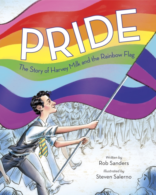 Pride : The Story of Harvey Milk and the Rainbow Flag, Hardback Book