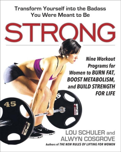 Strong : Nine Workout Programs for Women to Burn Fat, Boost Metabolism, and Build Strength for Life, Paperback / softback Book