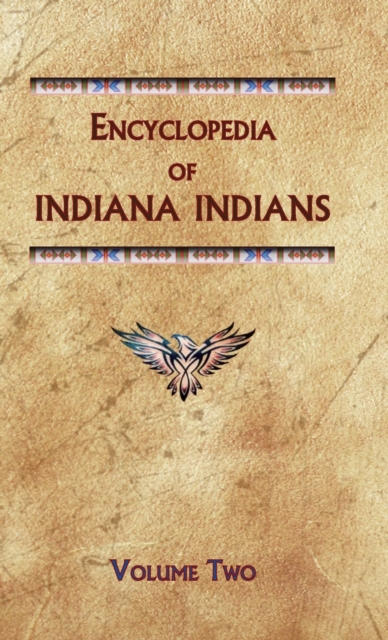 Encyclopedia of Indiana Indians (Volume Two), Hardback Book