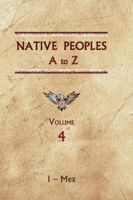 Native Peoples A to Z (Volume Four) : A Reference Guide to Native Peoples of the Western Hemisphere, Hardback Book