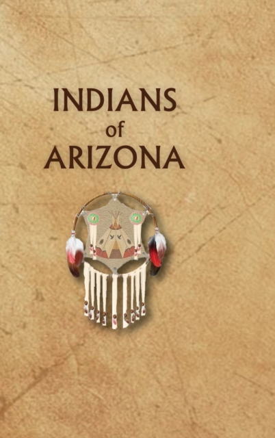 Indians of Arizona, Hardback Book