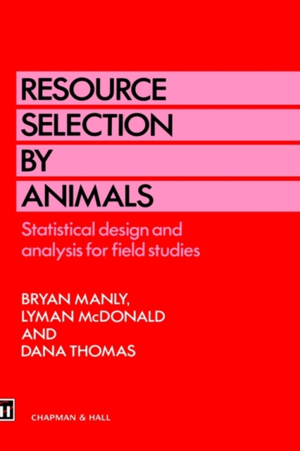 Resource Selection by Animals : Statistical design and analysis for field studies, Hardback Book