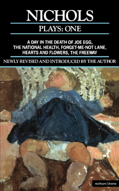 Nichols Plays: 1 : Day in the Death of Joe Egg;The National Health; Hearts and Flowers; The Freeway; Forget-me-not Lane, Paperback / softback Book