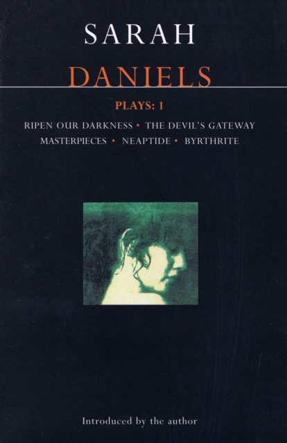 Daniels Plays: 1 : Ripen Our Darkness; The Devil's Gateway; Masterpiece; Neaptide; Byrthrite, Paperback / softback Book