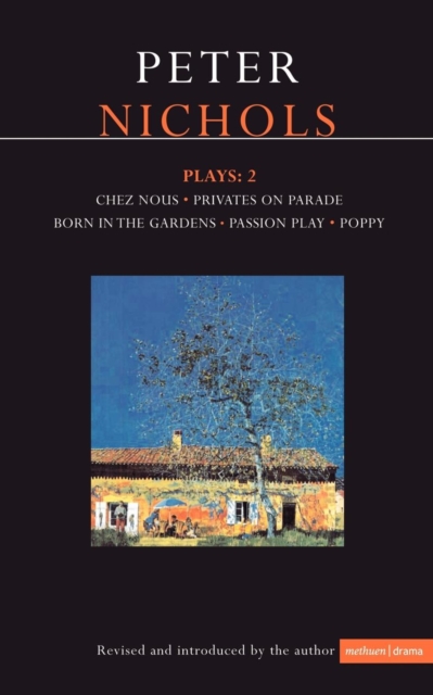 Nichols Plays: 2 : Chez Nous; Privates on Parade; Born in the Gardens; Passion Play; Poppy, Paperback / softback Book