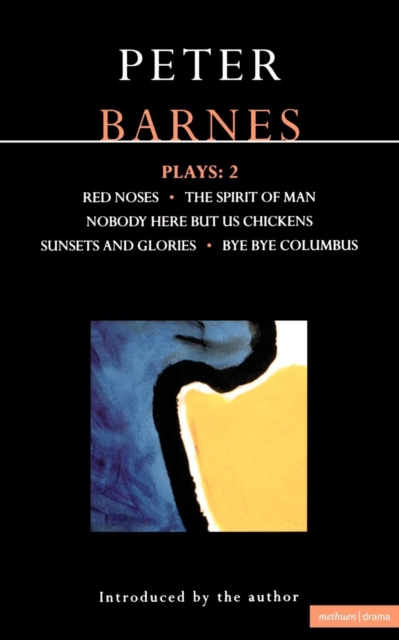 Barnes Plays: 2 : Red Noses, The Spirit of Man, Nobody Here But Us Chickens, Sunsets and Glories, Bye Bye Columbus, Paperback / softback Book