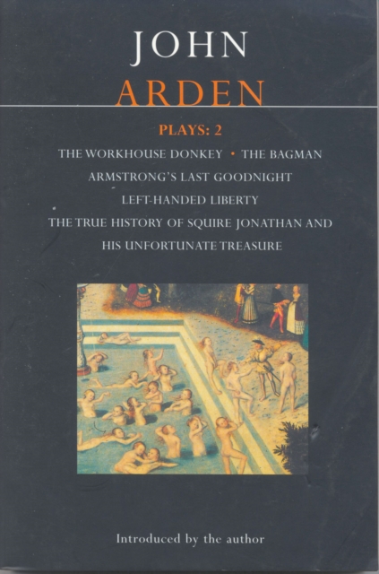 Arden Plays: 2 : The Workhouse Donkey, Armstrong's Last Goodnight, Left-Handed Liberty, The True History of Squire Jonathan and his Unfortunate Treasure, The Bagman, Paperback / softback Book
