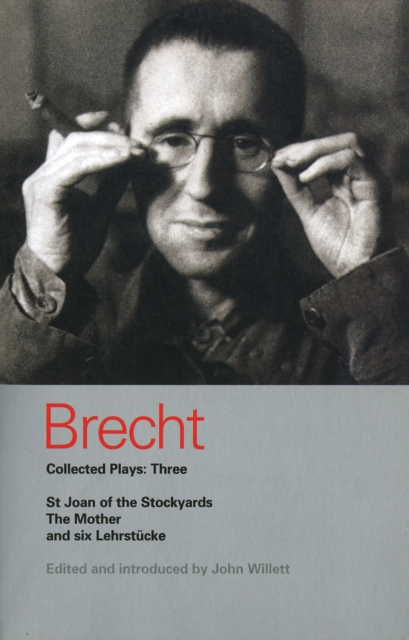 Brecht Collected Plays: 3 : Lindbergh's Flight; The Baden-Baden Lesson on Consent; He Said Yes/He Said No; The Decision; The Mother; The Exception & the Rule; The Horatians & the Curiatians; St Joan o, Paperback / softback Book
