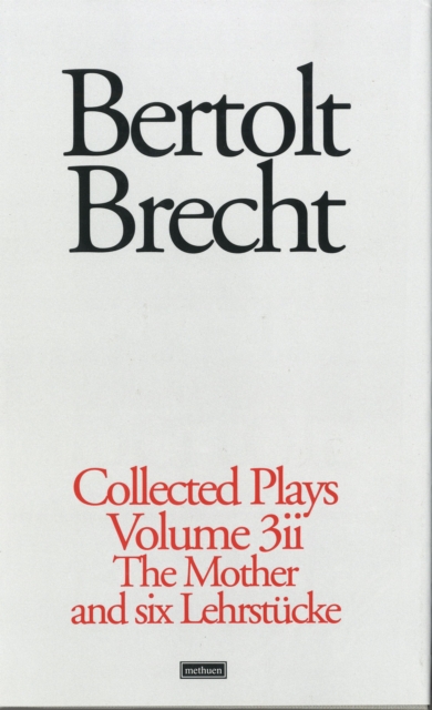 Brecht Collected Plays: 3.2 : St Joan;Mother;Lindbergh's Flight;Baden-Baden;He Said Yes;Decision;Exception & Rule;Horatians & Cur, Hardback Book