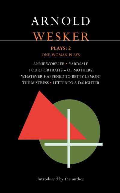 Wesker Plays: 2 : Annie Wobbler; Yardsale; Four Portraits of Mothers; Betty Lemon?; The Mistress; Letter to a Daughter, Paperback / softback Book