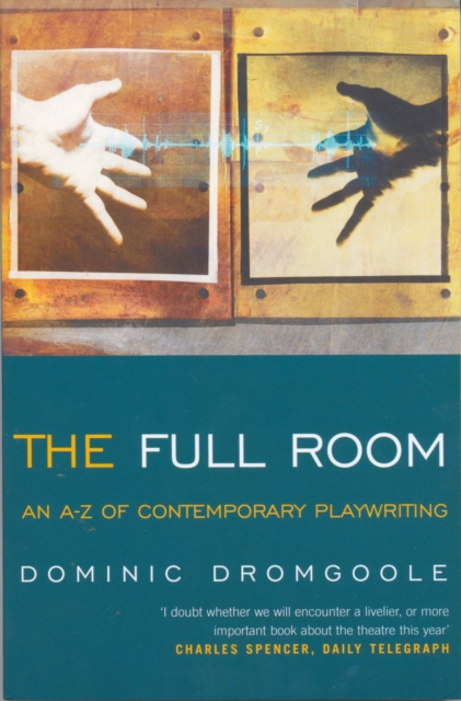 The Full Room, : An A-Z of Contemporary Playwriting, Paperback / softback Book