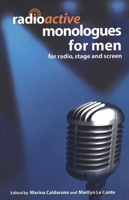 Radioactive Monologues for Men : For Radio, Stage and Screen, Paperback / softback Book