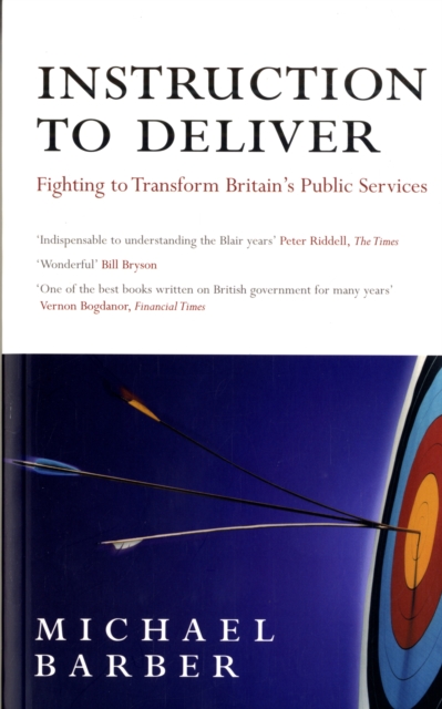 Instruction to Deliver : Fighting to Transform Britain's Public Services, Paperback / softback Book