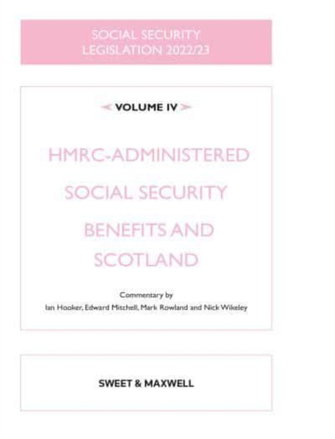 Social Security Legislation 2022/23 Volume IV : HMRC-administered Social Security Benefits and Scotland, Paperback / softback Book