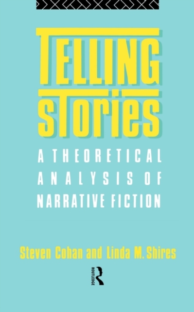 Telling Stories : A Theoretical Analysis of Narrative Fiction, Paperback / softback Book
