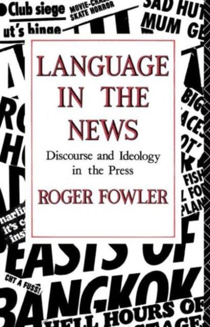 Language in the News : Discourse and Ideology in the Press, Paperback / softback Book