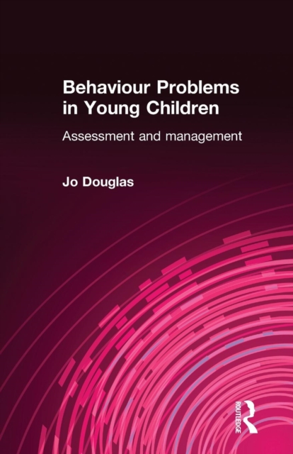Behaviour Problems in Young Children : Assessment and Management, Paperback / softback Book