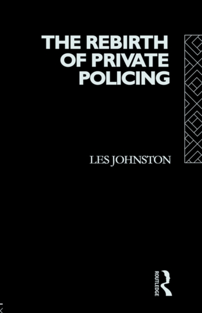 The Rebirth of Private Policing, Paperback / softback Book