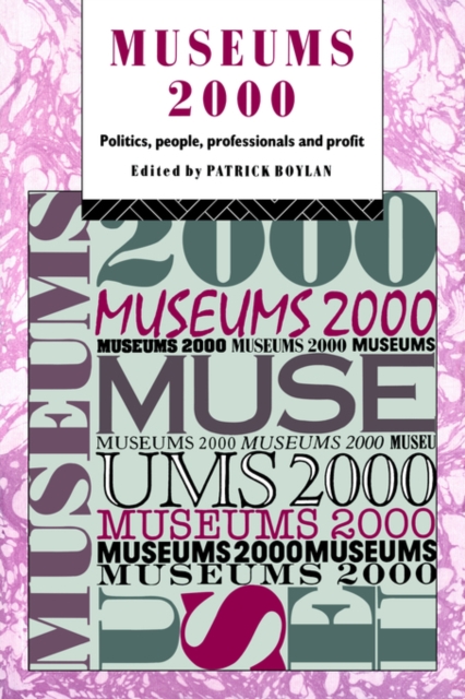 Museums 2000 : Politics, People, Professionals and Profit, Paperback / softback Book