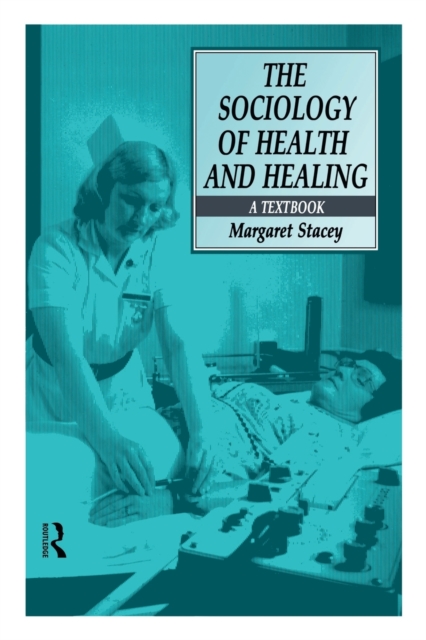 The Sociology of Health and Healing : A Textbook, Paperback / softback Book