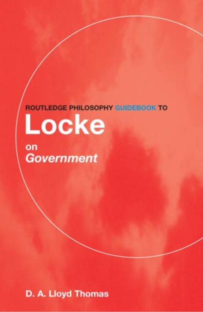 Routledge Philosophy GuideBook to Locke on Government, Paperback / softback Book