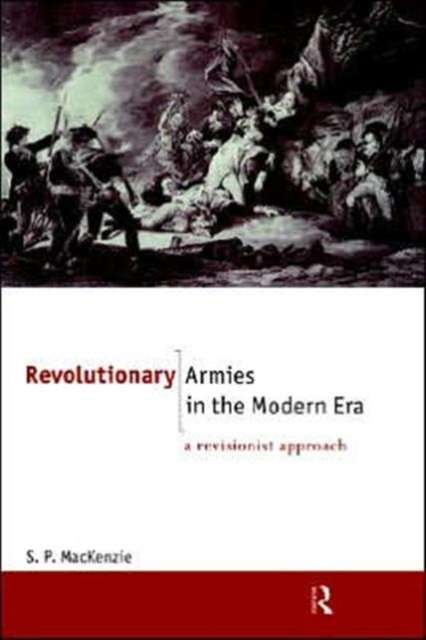 Revolutionary Armies in the Modern Era : A Revisionist Approach, Hardback Book