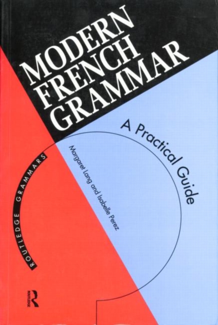 Modern French Grammar : A Practical Guide to Grammar and Usage, Paperback Book