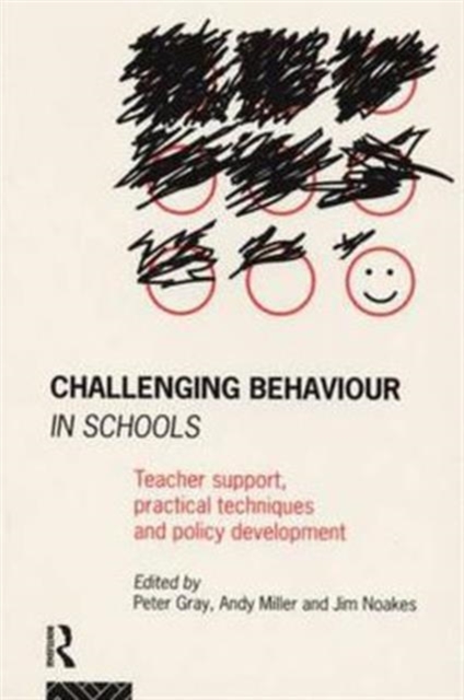 Challenging Behaviour in Schools : Teacher support, practical techniques and policy development, Paperback / softback Book