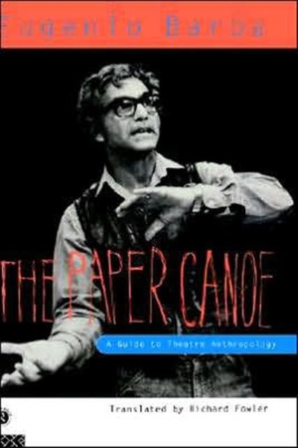 The Paper Canoe : A Guide to Theatre Anthropology, Hardback Book