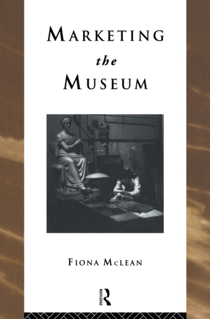 Marketing the Museum, Hardback Book