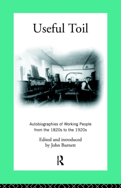Useful Toil : Autobiographies of Working People from the 1820s to the 1920s, Paperback / softback Book