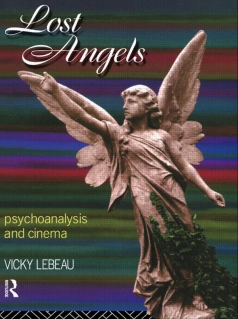 Lost Angels : Psychoanalysis and Cinema, Hardback Book