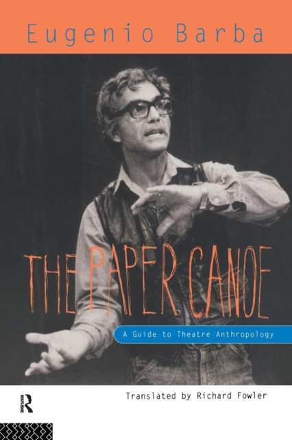 The Paper Canoe : A Guide to Theatre Anthropology, Paperback / softback Book