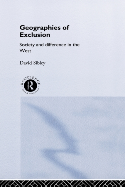 Geographies of Exclusion : Society and Difference in the West, Hardback Book