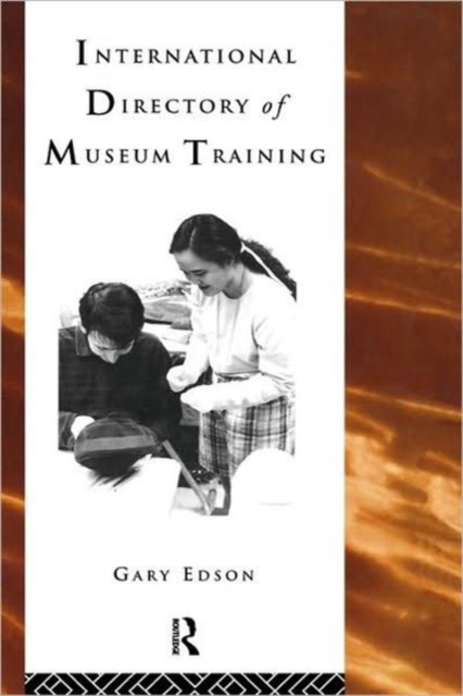 International Directory of Museum Training : Programs and practices of the museum profession, Hardback Book