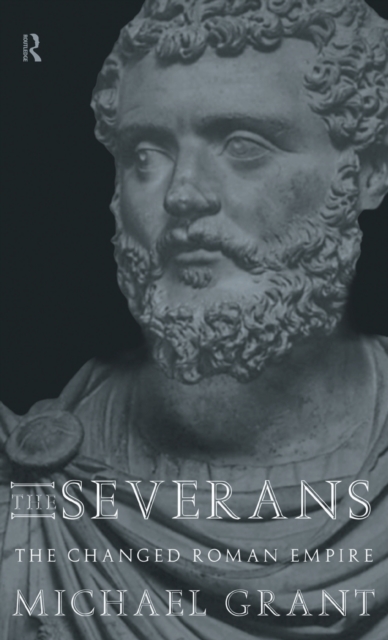 The Severans : The Roman Empire Transformed, Hardback Book