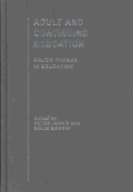 Adult and Continuing Education : Major Themes in Education, Multiple-component retail product Book