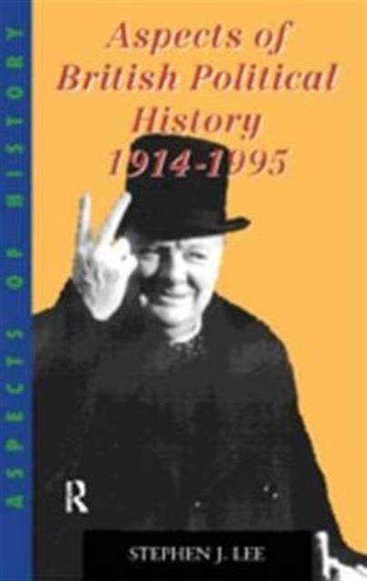 Aspects of British Political History 1914-1995, Hardback Book