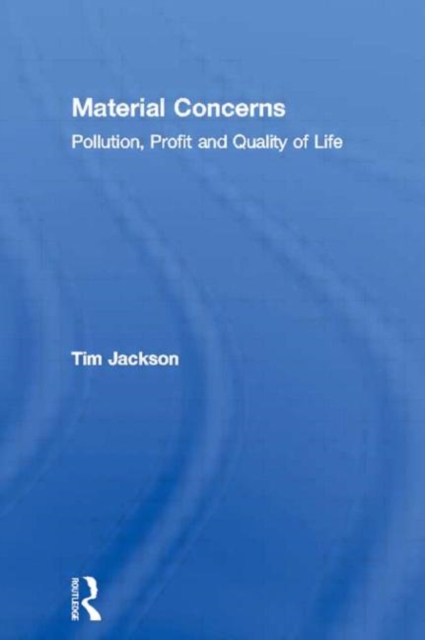 Material Concerns : Pollution, Profit and Quality of Life, Hardback Book