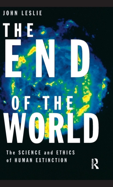 The End of the World : The Science and Ethics of Human Extinction, Hardback Book