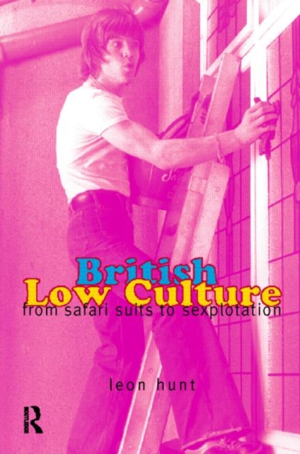 British Low Culture : From Safari Suits to Sexploitation, Paperback / softback Book
