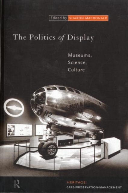 The Politics of Display : Museums, Science, Culture, Paperback / softback Book