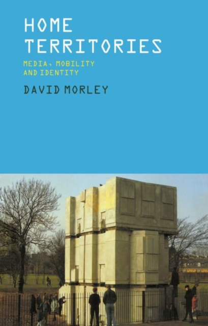 Home Territories : Media, Mobility and Identity, Hardback Book