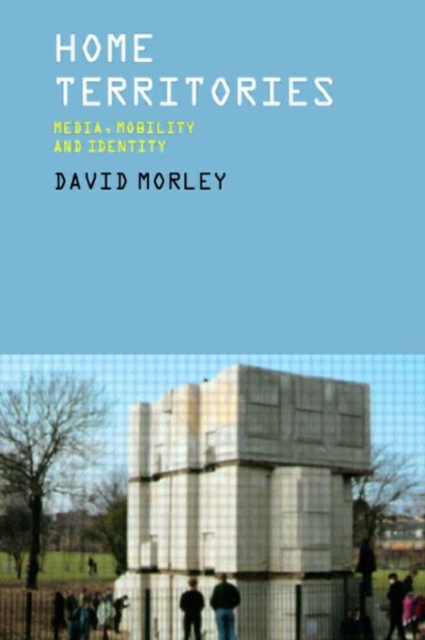 Home Territories : Media, Mobility and Identity, Paperback / softback Book