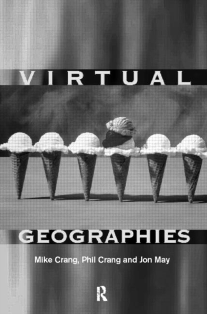 Virtual Geographies : Bodies, Space and Relations, Paperback / softback Book