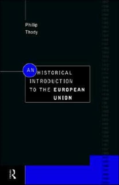 An Historical Introduction to the European Union, Paperback / softback Book