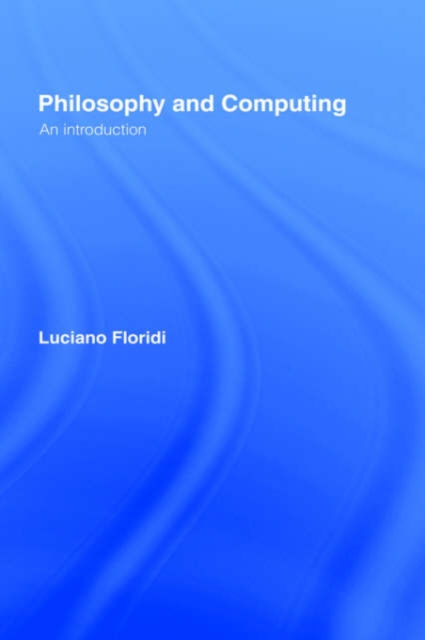 Philosophy and Computing : An Introduction, Hardback Book
