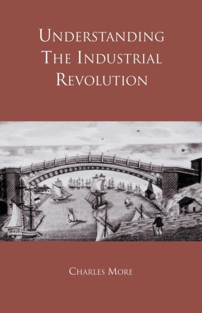 Understanding the Industrial Revolution, Paperback / softback Book