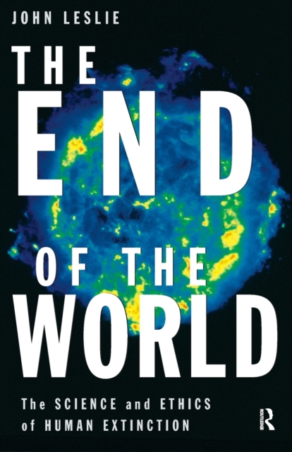 The End of the World : The Science and Ethics of Human Extinction, Paperback / softback Book