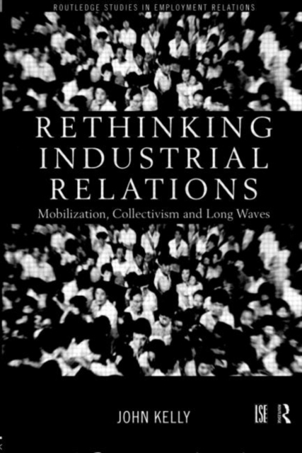 Rethinking Industrial Relations : Mobilisation, Collectivism and Long Waves, Paperback / softback Book